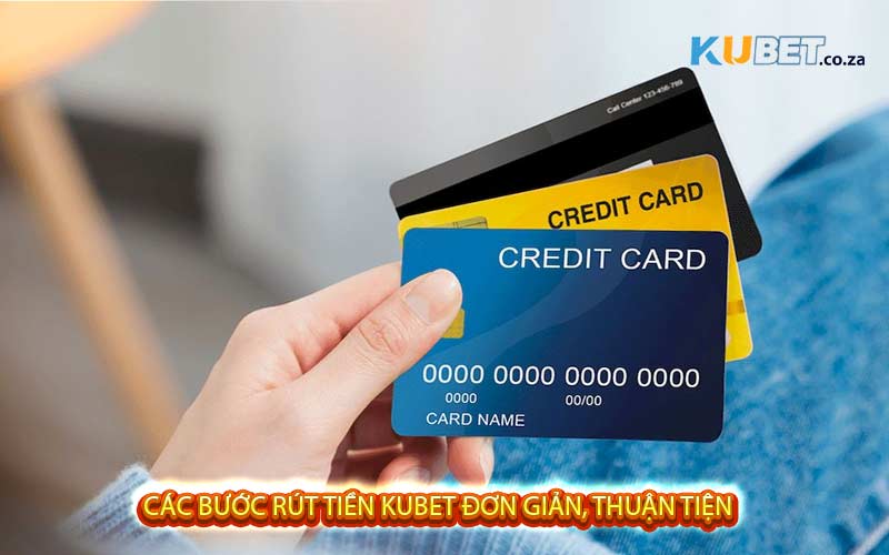 Các bước rút tiền Kubet đơn giản, thuận tiện