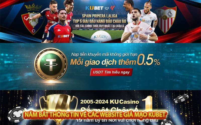 Nắm bắt thông tin về các website giả mạo Kubet