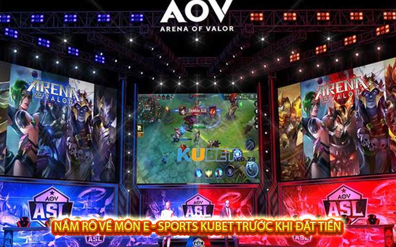 Nắm rõ về môn E - Sports Kubet trước khi đặt tiền