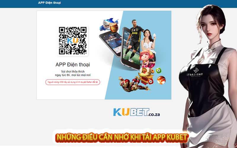 Những điều cần nhớ khi tải App Kubet