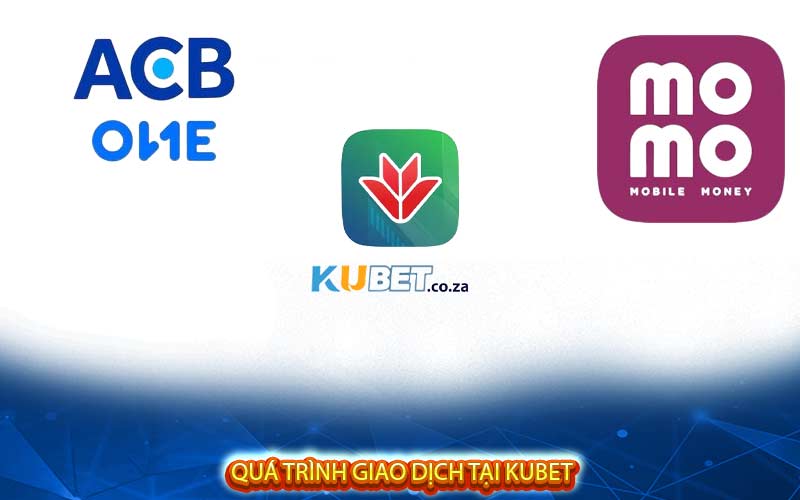 Quá trình giao dịch tại Kubet